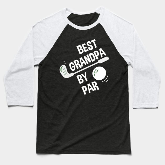 Mens Best Grandpa By Par Daddy Father's Day Gifts Golf Lover Baseball T-Shirt by andreperez87